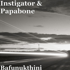 Album Bafunukthini (Explicit) from Instigator