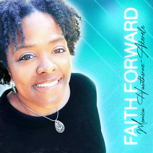 收听Monica Hawthorne-Akerele的Faith Forward歌词歌曲