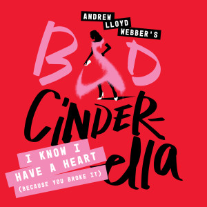 Andrew Lloyd Webber的專輯I Know I Have A Heart (Because You Broke It) (From “Bad Cinderella”)