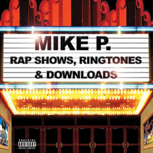Mike P.的專輯Rap Shows, Ringtones, Downloads