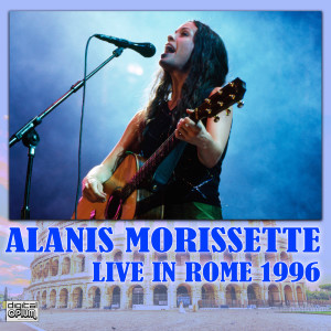 Alanis Morissette的专辑Live In Rome 1996 (Explicit)