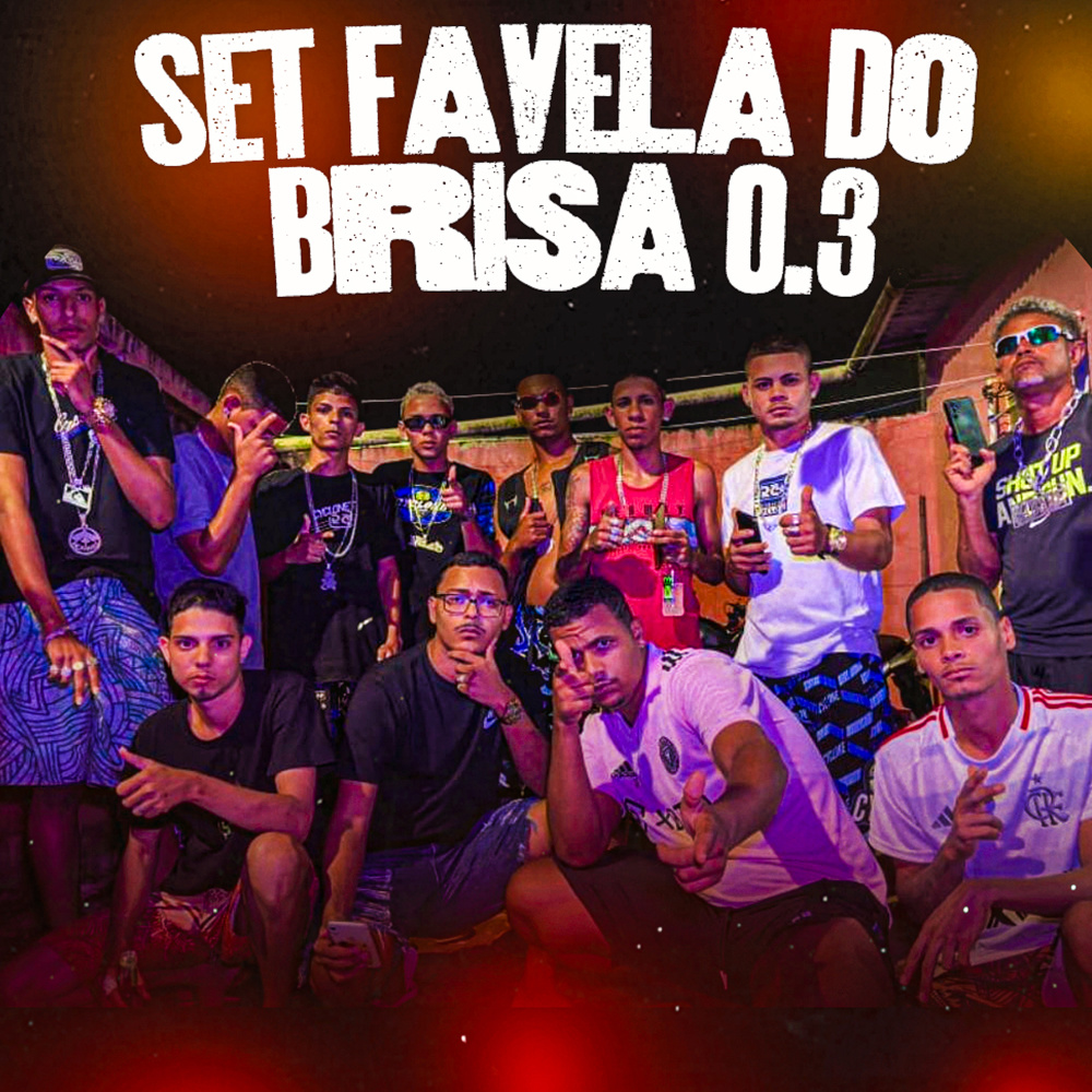 Set Favela do Brisa 0.3 (feat. Mc Mlk na Fita, Dchefe, Dmenor22, Renanzinho, Cauanzinho Na Gestão, Joãozinho GT, Mc MagnataOriginal, Éo Vilão, Diego Treloso & Ricardo Cabaré) (Explicit)