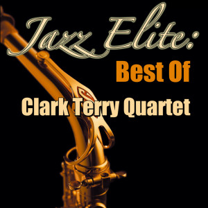 Album Jazz Elite: Best Of Clark Terry Quartet oleh Clark Terry Quartet
