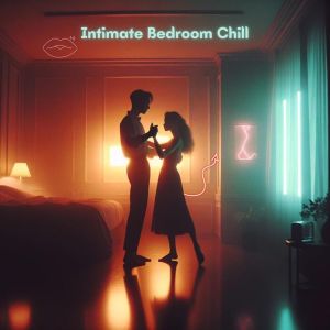Album Intimate Bedroom Chill (Slow Sensual Dance) oleh Sexy Chillout Music Specialists