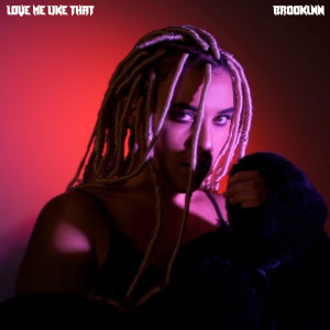 Brooklnn的專輯Love Me Like That