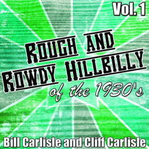 Bill Carlisle的專輯Rough and Rowdy Hillbilly of the 1930s Vol. 1