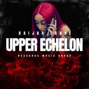 Daijha Lanai的专辑Upper Echelon by Daijha Lanai (Explicit)