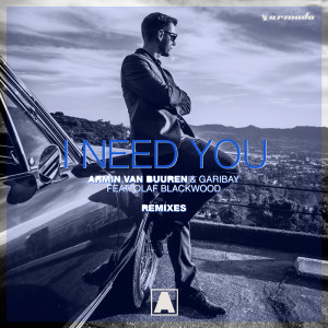 Listen to I Need You (feat. Olaf Blackwood) (Galactic Marvl Remix) song with lyrics from Armin Van Buuren