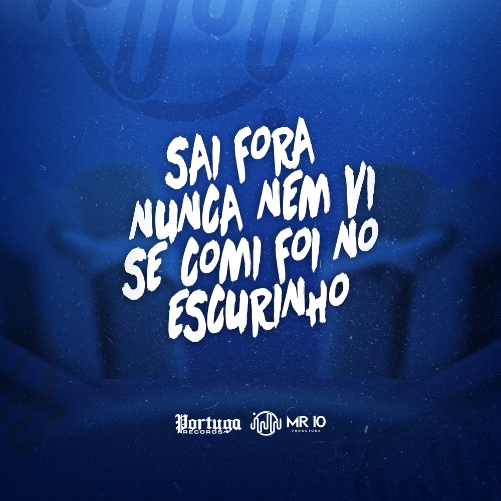 SAI FORA NUNCA NEM VI SE COMI FOI NO ESCURINHO (Explicit)