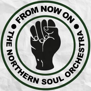 The Northern Soul Orchestra的專輯From Now On