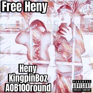 收聽AOB100round的Free Heny (feat. Heny & KingpinBoz) (Explicit)歌詞歌曲
