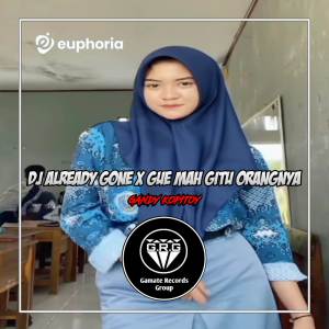 ดาวน์โหลดและฟังเพลง DJ ALREADY GONE X GUE MAH GITU ORANGNYA (SLOW BEAT) พร้อมเนื้อเพลงจาก GANDY KOPITOY