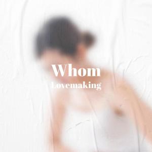 Various的专辑Whom Lovemaking