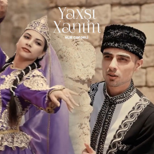 Listen to Yaxşı Xanım song with lyrics from Nur Ceferli