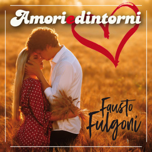 Fausto Fulgoni的專輯Amori e dintorni