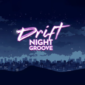 Drift Night Groove (Calm Down and Enjoy this Beautiful Starry Night)