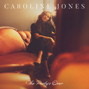 收聽Caroline Jones的The Party's Over歌詞歌曲