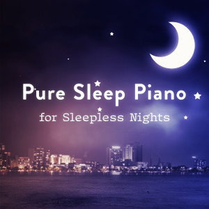 Album Pure Sleep Piano for Sleepless Nights oleh Relax α Wave