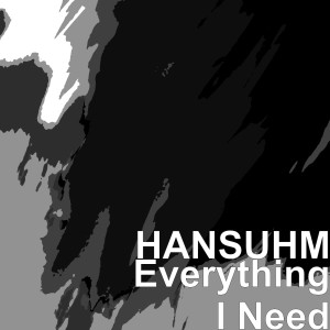 Listen to Everything I Need song with lyrics from HANSUHM
