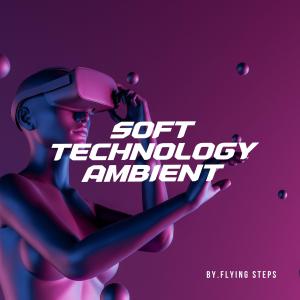 อัลบัม Soft Technology Ambient ศิลปิน Flying Steps