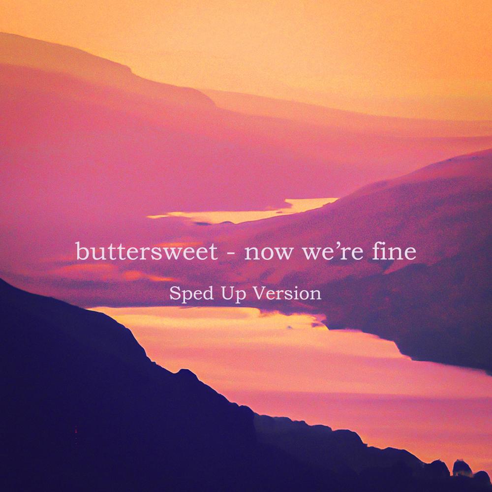now we're fine (Sped Up Version)