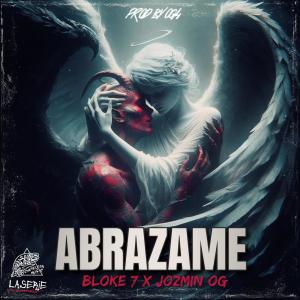 收聽Bloke 7 el nuevo orden的Abrazame (feat. Jozmin OG)歌詞歌曲