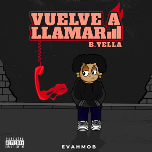 B.Yella的專輯Vuelve a Llamar (Explicit)