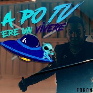 收聽Fogon的A Po Tu Ere Un Vivere歌詞歌曲