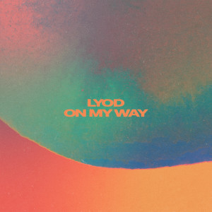 Listen to On My Way song with lyrics from LYOD