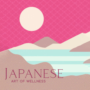 Album Japanese Art of Wellness (Positive Energy Sound Therapy, Deep Meditation Music, Peaceful Moments, Japanese Shakuhachi Garden) from 