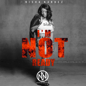 ดาวน์โหลดและฟังเพลง I'm Not Ready พร้อมเนื้อเพลงจาก Nisha Nandez