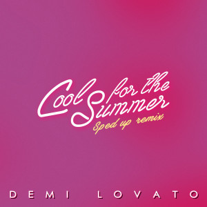 ดาวน์โหลดและฟังเพลง Cool for the Summer (Sped Up (Nightcore)|Explicit) พร้อมเนื้อเพลงจาก Demi Lovato