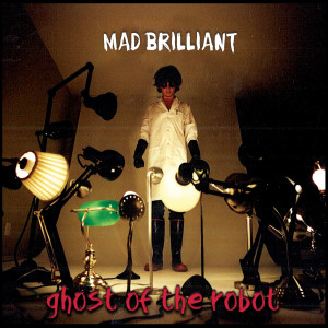 Ghost of the Robot的專輯Mad Brilliant