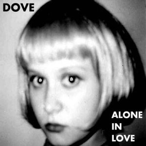 ดาวน์โหลดและฟังเพลง Alone in Love (Dub Mix) พร้อมเนื้อเพลงจาก Dove