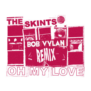 The Skints的专辑Oh My Love (Bob Vylan Remix)