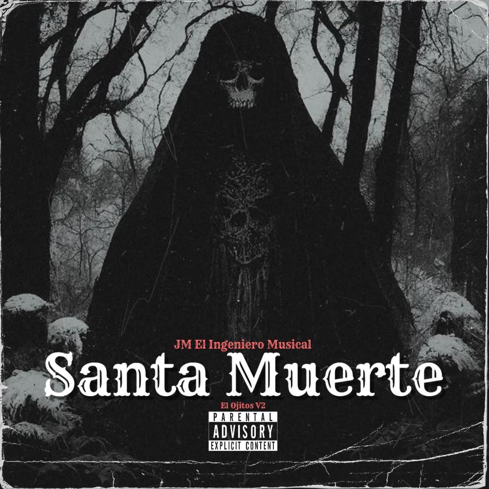 Mi Santa Muerte (El Ojitos V2) (Explicit)