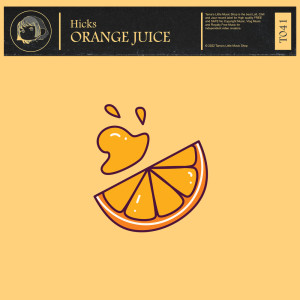 收听Hicks的Orange Juice歌词歌曲