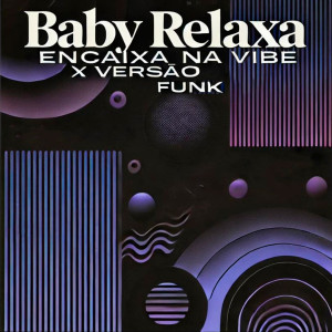 Rd Sucessada Oficial的專輯Baby Relaxa Encaixa na Vibe X Versão Funk