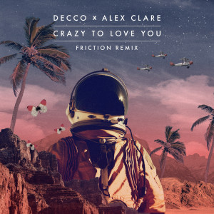 Decco的專輯Crazy to Love You (Friction Remix)