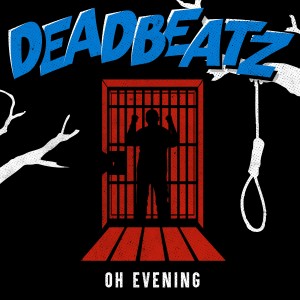 Deadbeatz的专辑Oh Evening