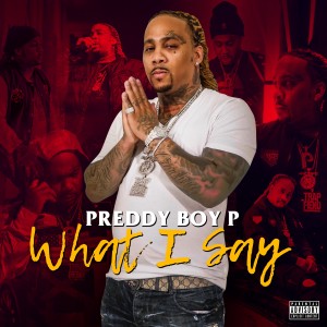 ดาวน์โหลดและฟังเพลง What I Say (Explicit) พร้อมเนื้อเพลงจาก Preddy Boy P