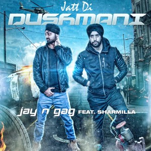 Listen to Jatt Di Dushmani song with lyrics from Jay N Gag