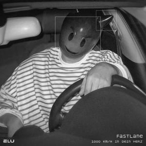 收聽Elu的fastlane歌詞歌曲