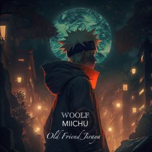 Album Old Friend Jiraya (From "Naruto") oleh WOOLF