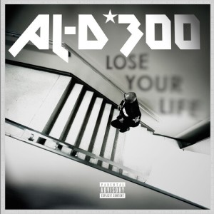 Album Lose Your Life (Explicit) from Al-D*300