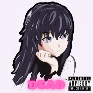 Listen to Dead (Explicit) song with lyrics from GMBTWPLAYA