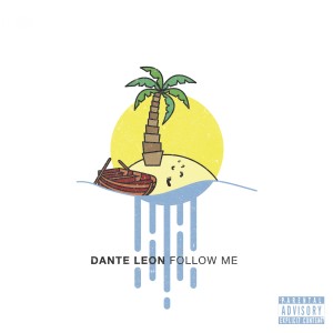 Dante Leon的專輯Follow Me - Single (Explicit)