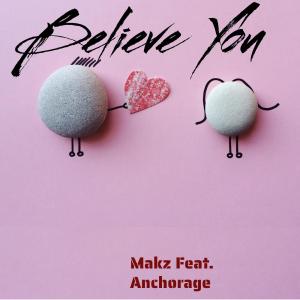 MAKZ的專輯Believe you (feat. Anchorage)