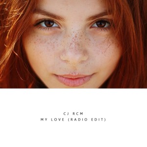 Listen to My Love (Radio Edit) song with lyrics from Cj RcM