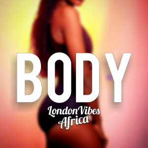 收听LondonVibes Africa的Body Cover Song (Explicit)歌词歌曲